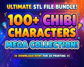 100+ Chibi Characters STL Files | 3D Instant Printable