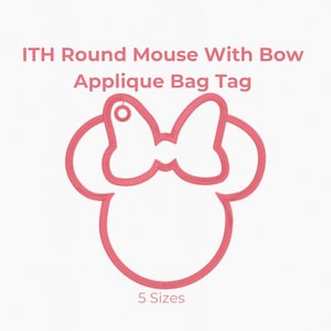 May include: A pink outline of a round mouse head with a bow and a small hole for a tag, labeled ITH Round Mouse With Bow Applique Bag Tag. The image displays five sizes: 3 inches, 3.5 inches, 4 inches, 5 inches, and 6 inches, with the text 5 Sizes.