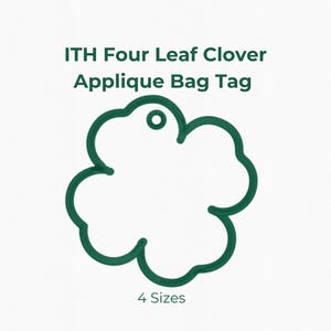 May include: A dark green four-leaf clover applique bag tag design. The tag is outlined in dark green and has a small hole at the top. The image shows the tag in 4 sizes: 3", 4", 5", and 6".