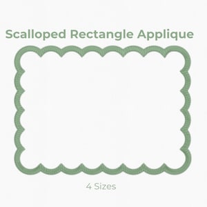 May include: A sage green scalloped rectangle applique design with the text "Scalloped Rectangle Applique". The image shows four sizes: 3", 4", 5", and 6". The design is on a white background.