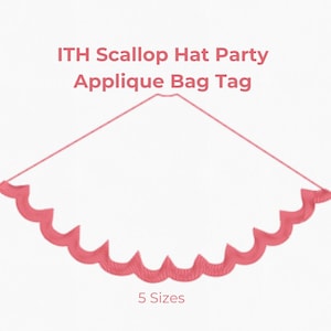 Può includere: Un design per etichetta da borsa con applicazione a forma di cappello festonato rosa con bordo inferiore ondulato. Il testo recita ITH Scallop Hat Party Applique Bag Tag e 5 Sizes. Cinque cerchi rosa indicano le misure 7,6 cm, 8,9 cm, 10,2 cm, 12,7 cm e 15,2 cm.