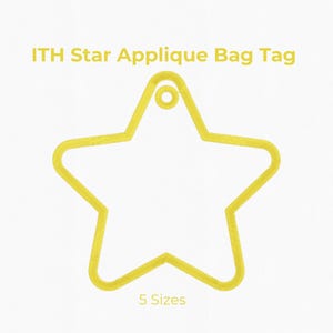 May include: A yellow star-shaped bag tag outline with a small circular hole at the top. The text reads ITH Star Applique Bag Tag and 5 Sizes, with circular icons listing 3 inches, 3.5 inches, 4 inches, 5 inches, and 6 inches.