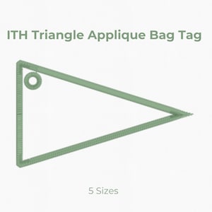 May include: A green triangle applique bag tag with a circular hole at the top left corner. The tag is available in 5 sizes: 3", 3.5", 4", 5", and 6". The text "ITH Triangle Applique Bag Tag" is displayed above the tag.