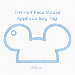 May include: Light blue applique bag tag in the shape of a mouse head. The tag is outlined with a stitched pattern and includes a small circle for attachment. Sizes range from 3" to 6". Text on the image reads "ITH Half Face Mouse Applique Bag Tag".