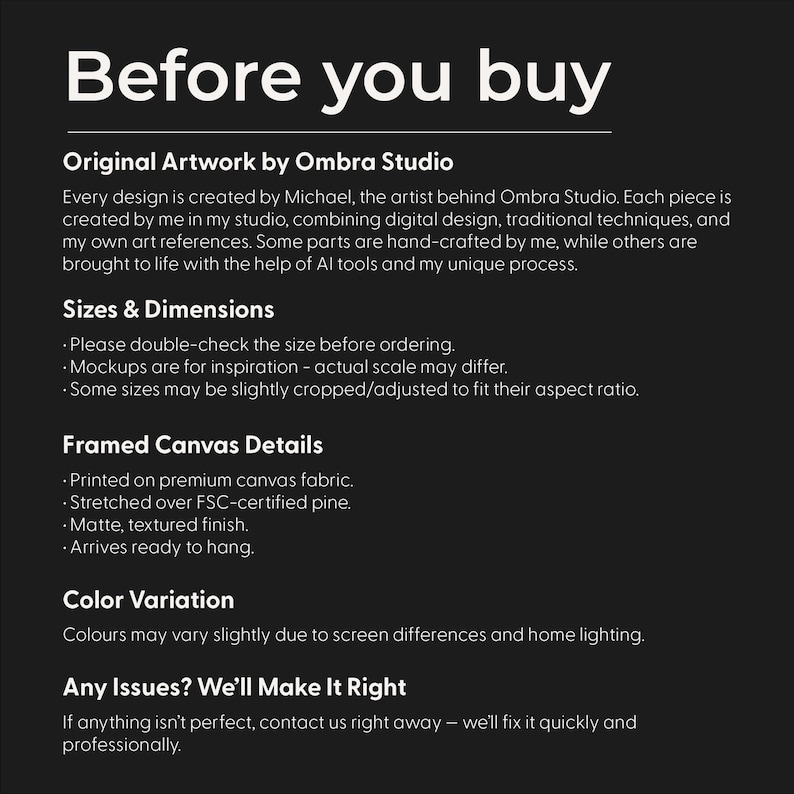 May include: A monochrome graphic with the heading "Before you buy". The text below provides information about the artwork's creation, dimensions, framed canvas details, colour variation, and customer support.