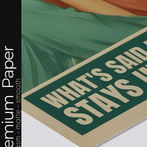 May include: A vintage-style poster with the text "WHAT'S SAID STAYS IN". The poster has a green and white rectangular design with the text in white. The background features green and tan colors, with the words "Premium Paper" and "200gsm - matte - smooth" on the left side.