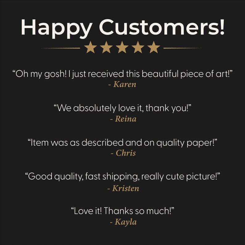 May include: A black graphic display featuring the white text Happy Customers! above five gold stars. Below are five customer testimonials in white text with gold names: Karen, Reina, Chris, Kristen, and Kayla, sharing positive feedback.