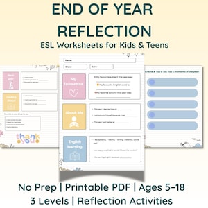 May include: ESL worksheets for kids and teens with the text "End of Year Reflection." The worksheets include sections for self-reflection, favorite subjects, and English learning. The worksheets are in pink, yellow, and blue with the text "No Prep | Printable PDF | Ages 5-18 | 3 Levels | Reflection Activities."