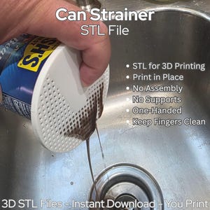 May include: A white can strainer with a perforated design is held over a stainless steel sink, straining a dark liquid from a can. Text on the image reads "Can Strainer STL File" and "3D STL Files - Instant Download - You Print."