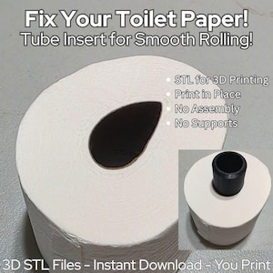 May include: A white toilet paper roll with a black 3D printed tube insert. Text reads: Fix Your Toilet Paper! Tube Insert for Smooth Rolling! STL for 3D Printing, Print in Place, No Assembly, No Supports, 3D STL Files - Instant Download - You Print.