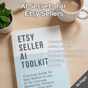 May include: A book titled "ETSY SELLER AI TOOLKIT" with the text "AI Secrets for Etsy Sellers" above it. The book's cover is white and light blue, with bullet points listing topics like descriptions, listing images, and marketing. A cup of coffee and a small plant are also visible.