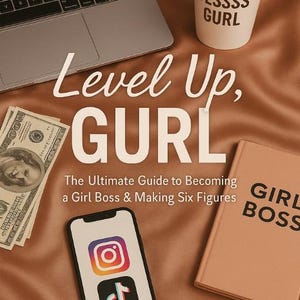 May include: A flat lay image of a laptop, a coffee cup with the text "Yessss Gurl", a stack of dollar bills, a smartphone with the Instagram and TikTok logos, and a notebook with the text "Girl Boss". The background is a brown fabric. The text "Level Up, GURL" is written in white on the fabric. The text "The Ultimate Guide to Becoming a Girl Boss & Making Six Figures" is written in black on the fabric.