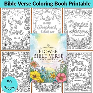 May include: A printable Bible verse coloring book with floral designs. The cover features the text "Flower Bible Verse Coloring Book" and colorful flowers. The pages include inspirational quotes and verses, such as "God is love" and "Pray without ceasing."