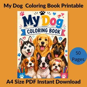 Beautiful cover of a Dog Coloring Book Printable featuring 50 unique dog breed coloring pages. A fun and engaging coloring book for dog lovers of all ages, with each dog accompanied by its breed name for easy identification. High-quality A4 PDF format for convenient home printing and instant access. Download instantly and enjoy 50 pages of adorable dog coloring fun today!🐶🎨📚✨