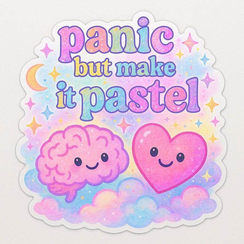 May include: A pastel pink and blue sticker with a brain and heart with smiling faces. The sticker says "panic but make it pastel".