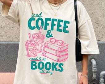 Book Lover Tee, Coffee Lover Shirt, Iced Coffee and Books Shirt, Reader Gift, Book Lover Gift, Bookish Coffee Shirt, BookTok Tee