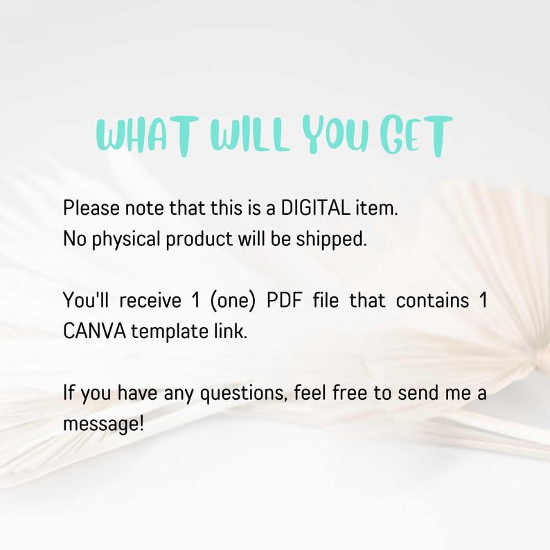 May include: A digital item announcement with the text "WHAT WILL YOU GET" in turquoise script. The text below states it's a digital item, no physical product will be shipped, and you'll receive a PDF file with a Canva template link.