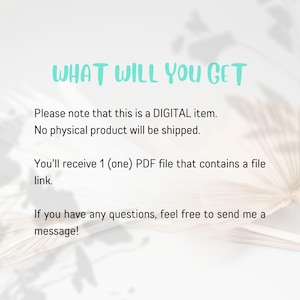 May include: Image with the text "WHAT WILL YOU GET" in turquoise. The text below states this is a digital item, no physical product will be shipped. You will receive one PDF file with a file link. Contact for questions.