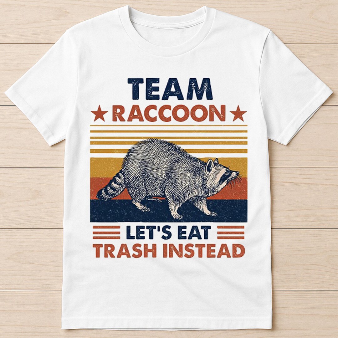 Team Raccoon Live Fast Lets Eat Trash Instead Spirit Animal Funny Gift ...