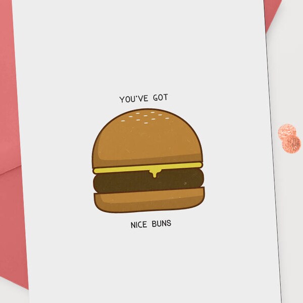 You've Got Nice Buns - Funny Foodie Printable Card print - cards for girlfriend, boyfriend, burger, butt jokes, just because - DIGITAL FILES