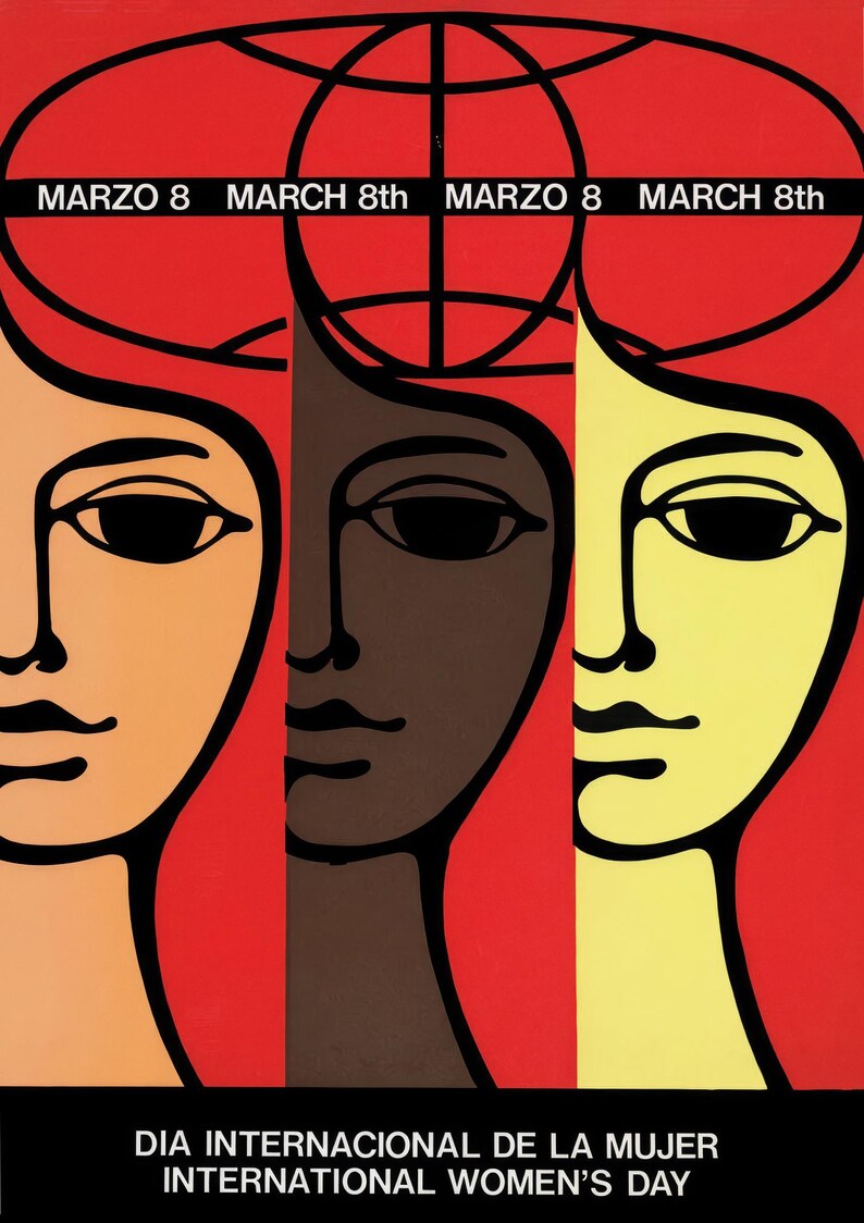 May include: A graphic poster featuring three stylized faces in orange, brown, and yellow against a red background. Above the faces is a black globe outline. Text reads: MARZO 8 MARCH 8th MARZO 8 MARCH 8th and DIA INTERNACIONAL DE LA MUJER INTERNATIONAL WOMEN'S DAY.