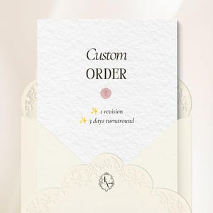 May include: A white textured card inside a cream-colored envelope with ornate die-cut edges. The card features the black text Custom ORDER, a small pink wax seal, and the yellow text 1 revision and 3 days turnaround with star icons.