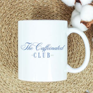 The Caffeinated Club Mug, Funny Coffee Mug for Women, Aesthetic Ceramic Cup, Morning Routine Gift, Dishwasher Safe Coffee Lover Mug