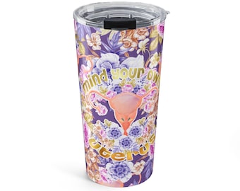 Vaso "Cuida tu propio útero" de 20 oz / Diseño floral de útero, morado