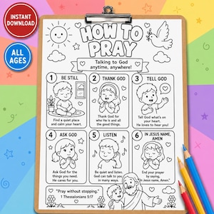 May include: A colouring page on a clipboard titled "How to Pray." The page has six illustrated steps with text, such as "Be Still," "Thank God," and "Tell God." Includes the text "Instant Download" and "All Ages." The image is designed for children.