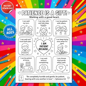 May include: A black and white printable colouring page titled Patience is a Gift with the subtitle Waiting with a good heart. It features nine sections with illustrations and text about patience, surrounding a central heart labelled I am patient because.