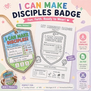 May include: Printable "I Can Make Disciples" badge with a shield design, featuring fill-in-the-blank sections for name and mission. Includes a finished badge with a string, and a blank version. Text includes "Fun. Faith. Ready to Wear!" and "Easy to Make!"