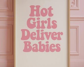 Hot Girls Deliver Babies Print | Midwife OB-GYN Decor (Digital Print)