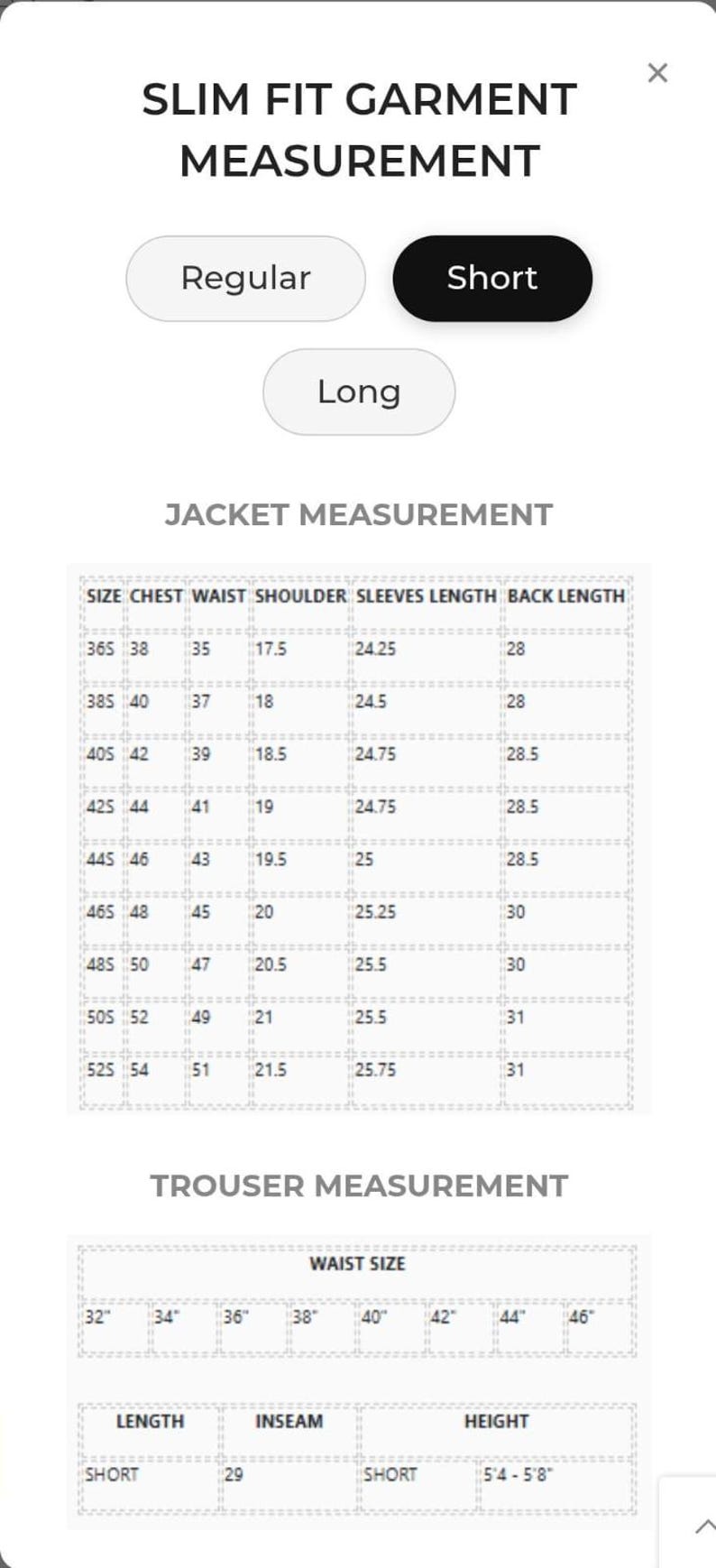 May include: Image of a garment measurement chart. The chart includes jacket and trouser measurements. Jacket measurements include chest, waist, shoulder, sleeve length, and back length. Trouser measurements include waist size, length, inseam, and height.