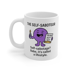 The Self-Saboteur Mug | Funny Relatable Coffee Mug | Dark Humor Gift | Muggits Collection