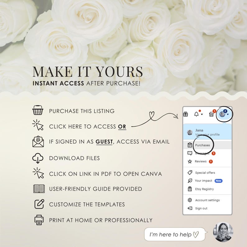 May include: A digital product advertisement with a floral background and the text "MAKE IT YOURS." Instructions include purchasing, accessing, downloading, and customizing templates. A screenshot shows how to access purchases.