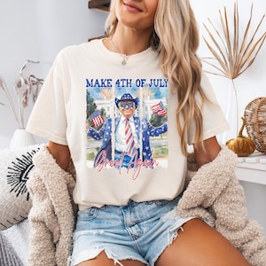 Funny Trump 4th of July Shirt: Comfort Colors Republican Tee