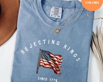 Comfort Colors® Rejecting Kings Since 1776 Protest Shirt, Pro Democracy Shirt, Anti Authoritarianism Shirt, Anti MAGA Tee, Anti Trump Shirt