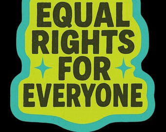 Equal Rights for Everyone Sticker Social Justice Vinyl Decal