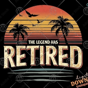 The legend has Retired SVG, Not my problem png, Beach design svg, Retired SVG, Retirement Gifts, svg cut file or Cricut, png sublimation DTF