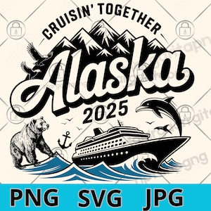 Alaska Cruise 2025 SVG, Cruising Together Alaska Family Trip Shirt Design, Summer Vacation PNG , Alaska Cruise Gift Idea for Cricut