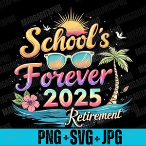 Retired Teacher SVG, School&#39;s Out Forever Retirement 2025, Retirement Gifts SVG, Funny Teacher Retirement Shirt SVG,Cut Files Cricut,Svg,Png
