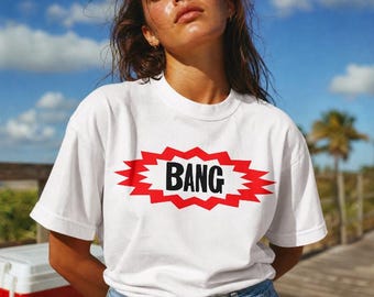 Bang Unisex T-Shirt, Summer time shirt, Women's graphic tee