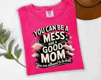 Mother's Day Sublimation PNG File | You Can Be A Mess And Still A Good Mom Sublimation Download PNG Clipart