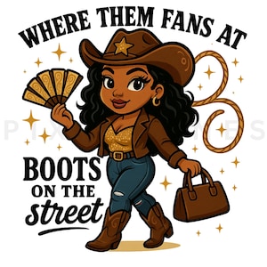 Where them fans at png, Boots on the Street png, Black Cowgirl Design, Betty Boop with fan, PNG Digital File, Tumbler, Cowboy boots Design