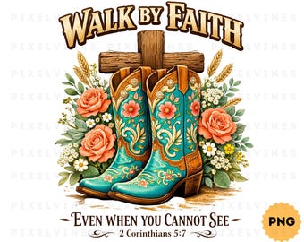 Walk By Faith PNG Sublimation File, Faith Cross PNG, Rustic Christian PNG, Vintage Christian Design, Religious Shirt, Christian Lovers Gift