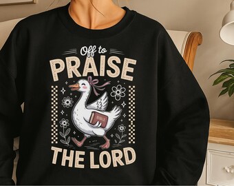 Funny Goose Christian PNG, Off To Praise The Lord Png, Jesus Png, Church Faith Png, Humor Shirt Design, Shirt Sublimation