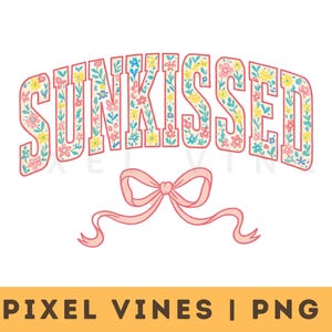 Floral Sunkissed PNG, Vacation Png, Bright Summer Shirt Design, Beach PNG, Sun png, Vacation png, Colorful Summertime png Women