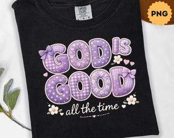 Gott ist die ganze Zeit gut PNG, Preppy Boho Christian Bibel Vers Sublimation, Jesus Anbetung Lied PNG, religiöser Glaube Shirt Design