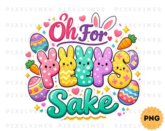 Oh For Peeps Sake PNG, Funny Easter Bunny Shirt Design, Easter Sublimation PNG, Easter Bunny Design, Bunny PNG, Shirt Digital Download