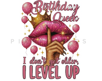 Birthday Queen I Don&#39;t Get Older I Level Up Png, Glam birthday diva png, It&#39;s my Birthday png, Sparkle queen png, Birthday Celebration png
